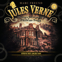 Die neuen Hörbuch-Abenteuer des Phileas Fogg, Folge 4: Die Söhne des Abgrunds - Jules Verne - Hörbuch