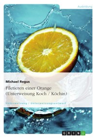 Filetieren einer Orange (Unterweisung Koch / Köchin) - Michael Regus - E-Book