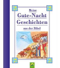 Meine Guten-Nacht Geschichten aus der Bibel für Kinder ab 3 Jahren -  - E-Book
