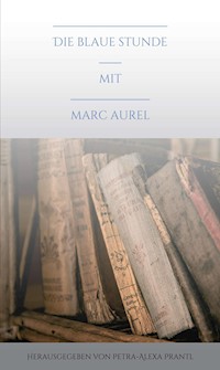 Die blaue Stunde mit Marc Aurel - Petra-Alexa Prantl - E-Book
