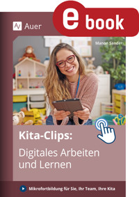 Kita-Clips_Digitales Arbeiten und Lernen - Manon Sander - E-Book