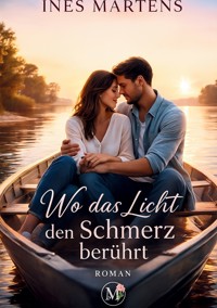 Wo das Licht den Schmerz berührt - Ines Martens - E-Book