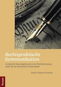 Rechtspraktische Kommunikation - Denise Gelleszun-Koschke - E-Book