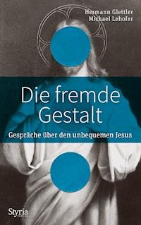 Die fremde Gestalt - Hermann Glettler - E-Book