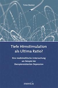 Tiefe Hirnstimulation als Ultima Ratio? - Timo Beeker - E-Book