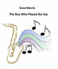 The Boy Who Played the Sax - Simone Malacrida - E-Book