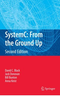 SystemC: From the Ground Up, Second Edition - David C. Black - E-Book