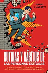 Rutinas y Hábitos de las Personas Exitosas - Daniel J. Harrett - E-Book