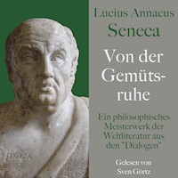 Lucius Annaeus Seneca: Von der Gemütsruhe – De tranquillitate animi - Lucius Annaeus Seneca - Hörbuch