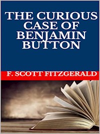 The curious case of Benjamin Button - F.Scott Fitzgerald - E-Book