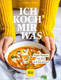 Ich koch' mir was - Tanja Dusy - E-Book