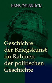 Geschichte der Kriegskunst im Rahmen der politischen Geschichte - Hans Delbrück - E-Book