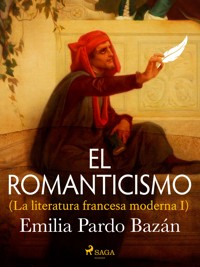 El romanticismo (La literatura francesa moderna I) - Emilia Pardo Bazán - E-Book