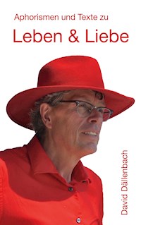 Leben und Liebe - David Dällenbach - E-Book