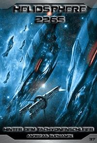 Heliosphere 2265 - Band 37: Hinter dem Tachyonenschleier (Science Fiction) - Andreas Suchanek - E-Book