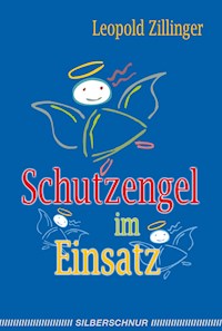 Schutzengel im Einsatz - LEOpold Zillinger - E-Book