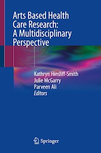 Arts Based Health Care Research: A Multidisciplinary Perspective -  - E-Book