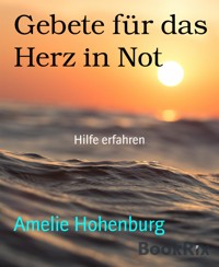 Gebete für das Herz in Not - Amelie Hohenburg - E-Book