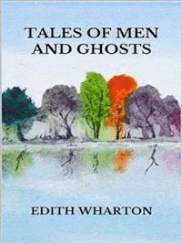 Tales of men and ghosts - Edith Wharton - E-Book