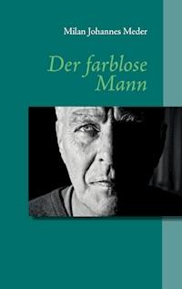 Der farblose Mann - Milan Johannes Meder - E-Book