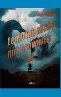 Leg Dich nicht mit Brownies an - Ingo Duske - E-Book