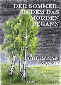 Der Sommer, in dem das Morden begann - Christian Ronge - E-Book