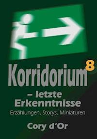 Korridorium – letzte Erkenntnisse - Cory d'Or - E-Book