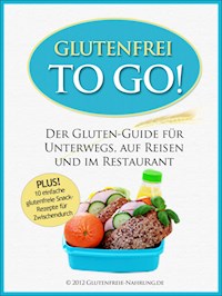 Glutenfrei To Go - Glutenfreie Nahrung - E-Book
