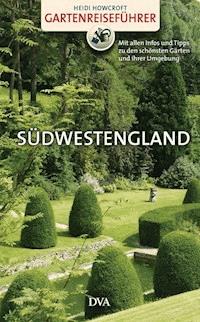 Gartenreiseführer Südwestengland - Heidi Howcroft - E-Book
