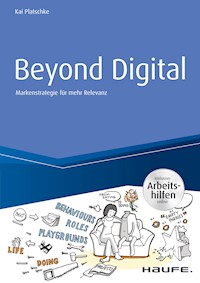Beyond Digital: Markenstrategie für mehr Relevanz - inkl. Arbeitshilfen online - Kai Platschke - E-Book