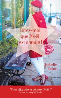 Dites-moi que Noël est annulé - Isabelle Diénis - E-Book