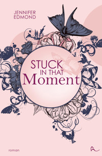 Stuck In That Moment - Jennifer Edmond - E-Book