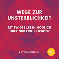 Wege zur Unsterblichkeit - Thomas Herold - Hörbuch