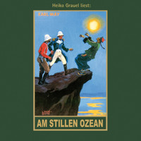 Am Stillen Ozean - Karl Mays Gesammelte Werke, Band 11 (Ungekürzte Lesung) - Karl May - Hörbuch