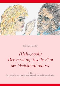 (Heli-)opolis - Der verhängnisvolle Plan des Weltkoordinators - Michael Häusler - E-Book