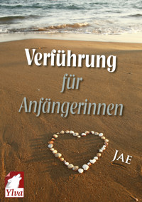 Verführung für Anfängerinnen - Jae - E-Book