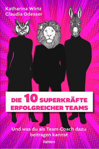 Die 10 Superkräfte erfolgreicher Teams - Katharina Wirtz - E-Book