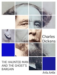 The Haunted Man and the Ghost’s Bargain - Charles Dickens. - E-Book