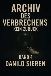 Archiv des Verbrechens Band 4 - Danilo Sieren - E-Book