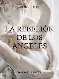 La rebelión de los ángeles - Anatole France - E-Book