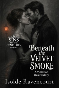 Beneath the Velvet Smoke - Isolde Ravencourt - E-Book