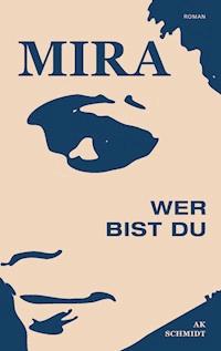 MIRA - Wer bist Du - AK Schmidt - E-Book