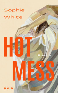 Hot Mess - Sophie White - E-Book