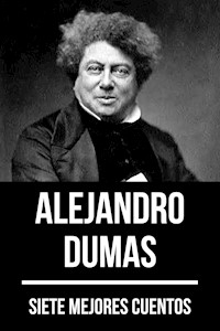 7 mejores cuentos de Alejandro Dumas - Alejandro Dumas - E-Book