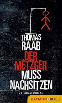 Der Metzger muss nachsitzen - Thomas Raab - E-Book