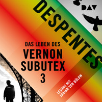 Das Leben des Vernon Subutex 3 (Ungekürzt) - Virginie Despentes - Hörbuch