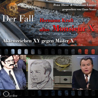 Aktenzeichen XY gegen Mister X - Der Fall Hermann Kraft alias Monsieur X - Peter Hiess - Hörbuch