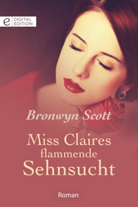 Miss Claires flammende Sehnsucht - Bronwyn Scott - E-Book