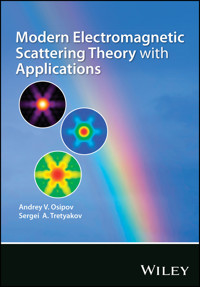 Modern Electromagnetic Scattering Theory with Applications - Andrey V. Osipov - E-Book