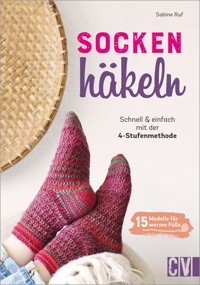 Socken häkeln - Schnell und einfach mit der 4-Stufenmethode - Sabine Ruf - E-Book